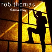 Someday - Rob Thomas