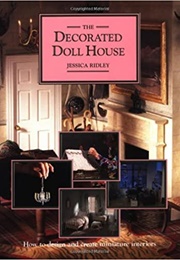 The Decorated Doll House (Jessica Ridley)