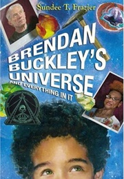Brendan Buckley's Universe & Everything in It (Sundee T. Frazier)