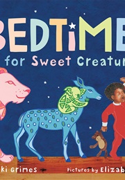 Bedtime for Sweet Creatures (Nikki Grimes)
