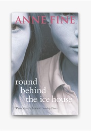 Round Behind the Ice House (Anne Fine)