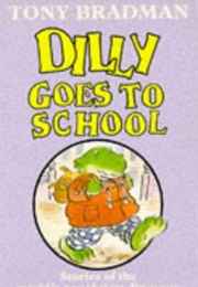 Dilly Goes to School (Tony Bradman)