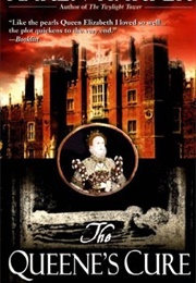 The Queene's Cure (Karen Harper)