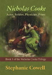 Nicholas Cooke: Actor, Soldier, Physician, Priest (Stephanie Cowell)