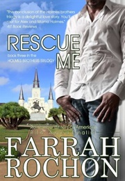 Rescue Me (Holmes Brothers #3) (Farrah Rochon)