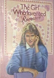 The Girl Who Invented Romance (Caroline B. Cooney)