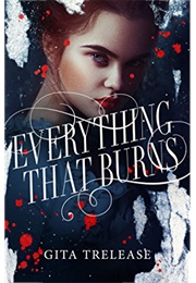 Everything That Burns (Gita Trelease)