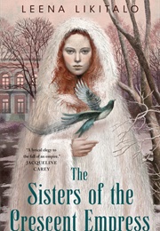 The Sisters of the Crescent Empress (Leena Likitalo)