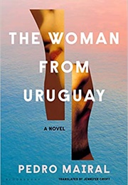 The Woman From Uruguay (Pedro Mairal)