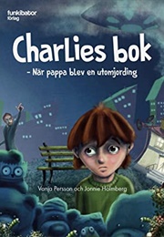 Charlies Bok - När Pappa Blev En Utomjording (Vanja Persson)