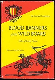 Blood, Banners & Wild Boars: Tales of Early Spain (Jonreed Lauritzen)