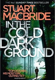 In the Cold Dark Ground (Stuart MacBride)