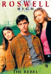 The Rebel (Roswell High #8) (Melinda Metz)