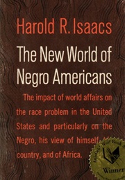 The New World of Negro Americans (Harold R. Isaacs)