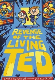 Revenge of the Living Ted (Barry Hutchison)