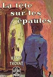 La Tête Sur Les Épaules (Henri Troyat)