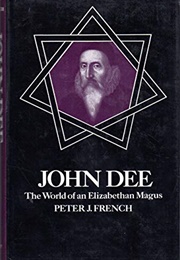 John Dee: The World of an Elizabethan Magus (Peter J. French)