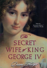 The Secret Wife of King George IV (Diane Haeger)