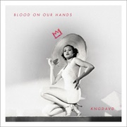 Blood on Our Hands - KNGDAVD