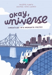 Okay, Universe: Chronicles of a Woman in Politics (Valérie Plante)