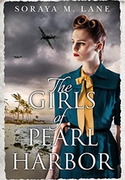 The Girls of Pearl Harbor (Soraya M. Lane)