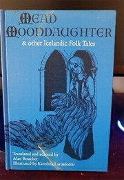 Mead Moondaughter &amp; Other Icelandic Folk Tales (Alan Boucher)