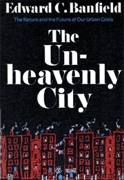 The Unheavenly City (Edward C. Banfield)