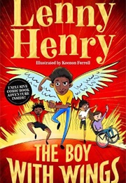 The Boy With Wings (Lenny Henry (Author), Keenon Ferrell (Illustrator))