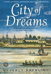 City of Dreams: A Novel of Nieuw Amsterdam and Early Manhattan (Beverly Swerling)
