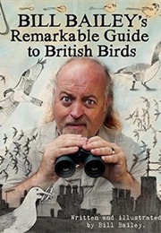 Bill Bailey's Remarkable Guide to British Birds (Bill Bailey)