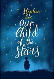 Our Child of the Stars (Stephen Cox)