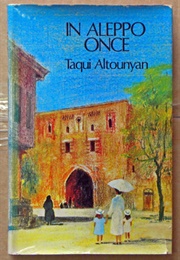 In Aleppo Once (Taqui Altounyan)