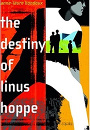 The Destiny of Linus Hoppe (Anne-Laure Bondoux)