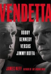 Vendetta: Bobby Kennedy Versus Jimmy Hoffa (James Neff)