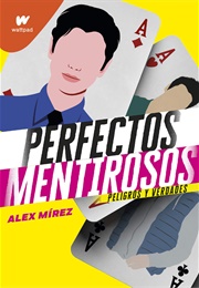 Perfectos Mentirosos: Peligros Y Verdades (Alex Mírez)
