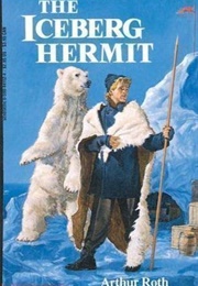 The Iceberg Hermit (Arthur Roth)