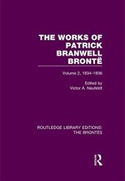 The Works of Patrick Branwell Brontë Volume 1 1825-1833 (Patrick Branwell Brontë, Victor A. Neufeldt)