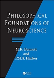 Philosophical Foundations of Neuroscience (M.R. Bennett & P.M.S. Hacker)