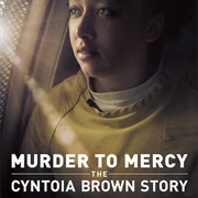 Murder to Mercy: The Cyntoia Brown Story