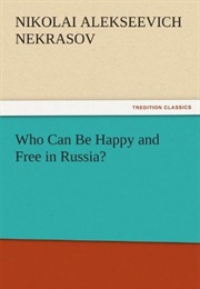 Who Can Be Happy and Free in Russia? (Nikolai Nekrasov)