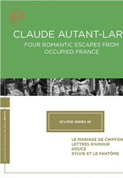 Eclipse Series 45: Claude Autant-Lara—Four Romantic Escapes From Occupied France (1942)