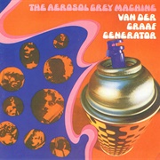 Van Der Graaf Generator - The Aerosol Grey Machine