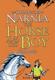 The Horse and His Boy (Chronicles of Narnia, #3) (C.S. Lewis)