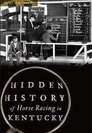 Hidden History of Horse Racing in Kentucky (Foster Ockerman Jr.)