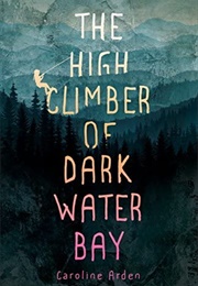 The High Climber of Dark Water Bay (Caroline Arden)