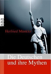 Die Deutschen Und Ihre Mythen (Herfried Münkler)