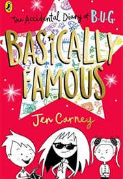 B.U.G.: Basically Famous (Jen Carney)