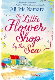 The Little Flowershop by the Sea (Ali McNamara)