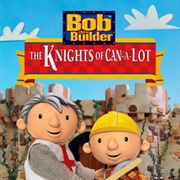 Bob the Builder the Knights of Can-A-Lot