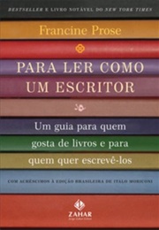 Para Ler Como Um Escritor (Francine Prose)